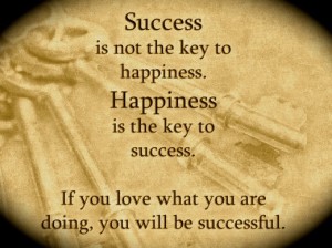 success-is-not-the-key-to-happiness-happiness-is-the-key-to-success-if-you-love-what-you-are-doing-you-will-be-successful27